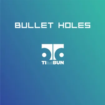 Bullet Holes by Timbun