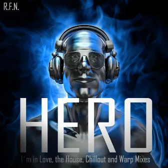 Hero - I'm in Love, the House, Chillout and Warp Mixes by r.f.n.