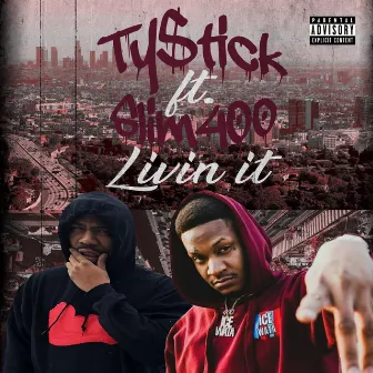 Livin' It by Ty$tick