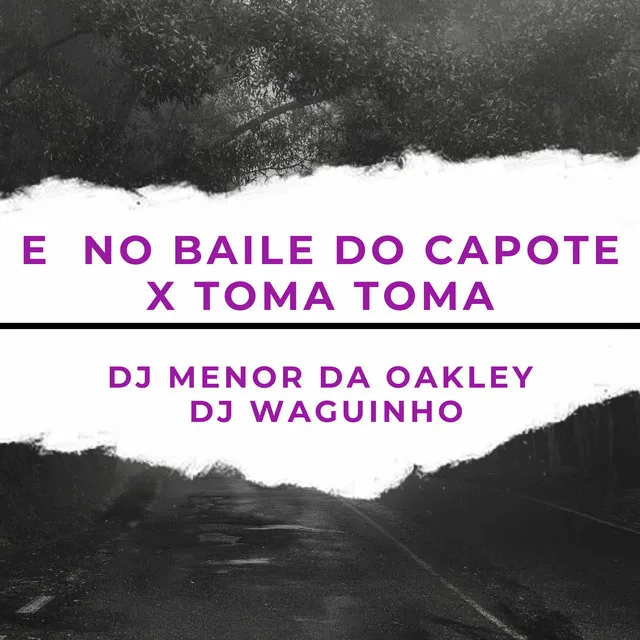 E no Baile do Capote X Toma Toma