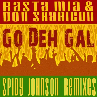 Go Deh Gal (Spidy Johnson Remixes) by Rasta Mia