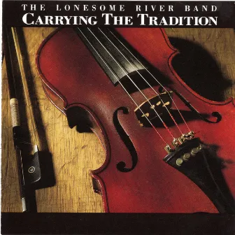 Carrying The Tradition by Lonesome River Band