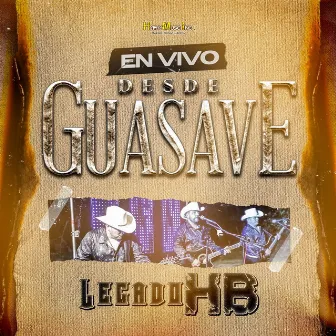 En Vivo Desde Guasave by Legado HB