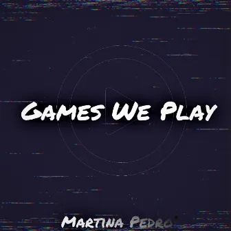 Games We Play by Martina Pedro'