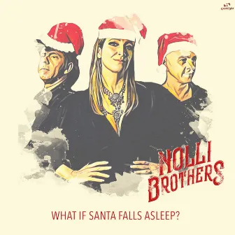 What If Santa Falls Asleep by Nolli Brothers