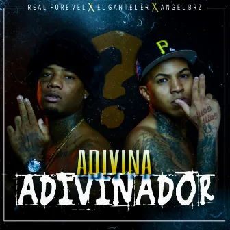 Adivina Adivinador by Real Forevel