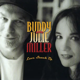 Love Snuck Up by Buddy & Julie Miller