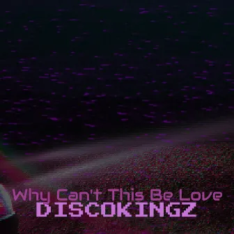 Why Can't This Be Love by DiSCOKiNGZ