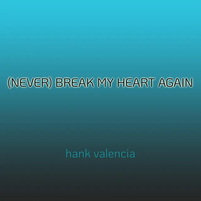 (Never) Break My Heart Again