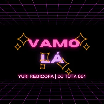 VAMO LÁ by Yuri Redicopa