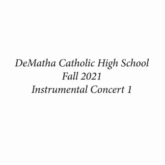 DeMatha Catholic High School Fall 2021 Instrumental Concert I by DeMatha Catholic High School Concert Band I