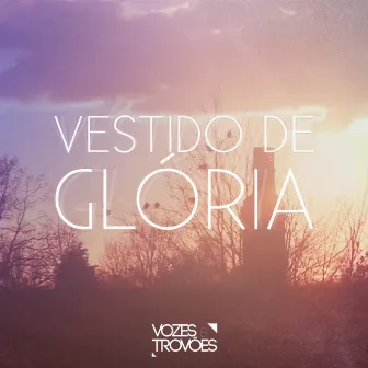 Vestido de Glória by Vozes e Trovões