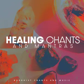 Healing Chants and Mantras by Buddhist Chants and Music