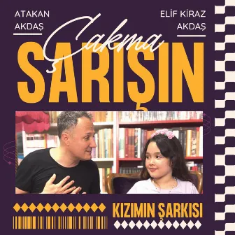 Çakma Sarışın - Kızımın Şarkısı by Atakan Akdaş