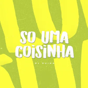 Só uma Coisinha by DJ Oliveira