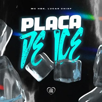 Placa De Ice by Lucas Chief