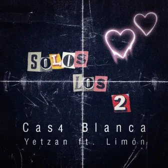 Solos los 2 by Casa Blanca