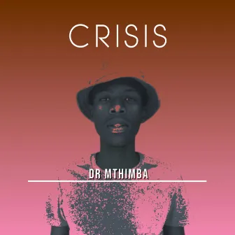 Crisis by Dr Mthimba