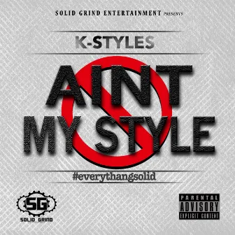 Ain't My Style by K-Styles