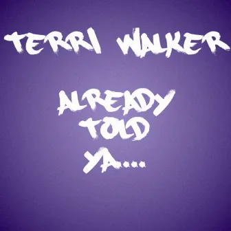 Already Told Ya by Terri Walker