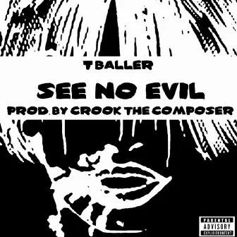 See No Evil by T Baller