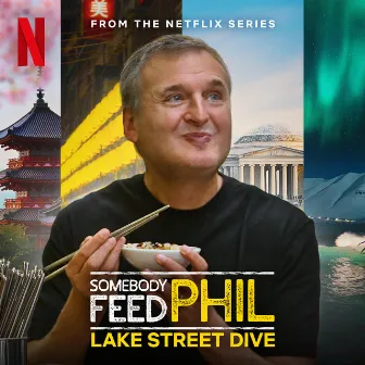 Somebody Feed Phil (from the Netflix Series) by Lake Street Dive