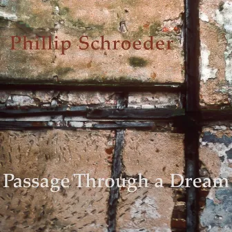 Passage Through a Dream by Phillip Schroeder