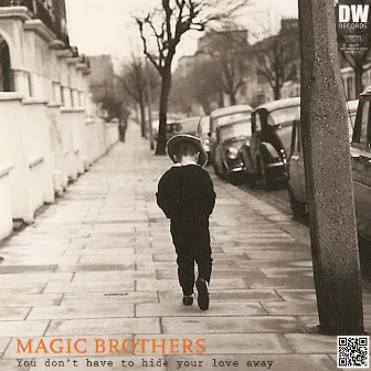 You Don't Have to Hide Your Love Away by Magic Brothers