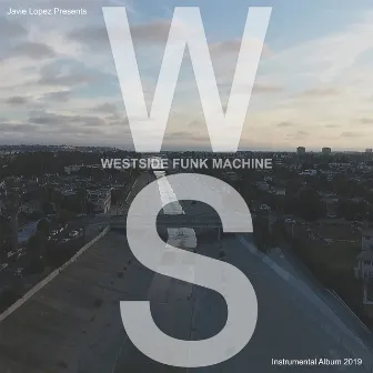 Westside Funk Machine by Javie Lopez