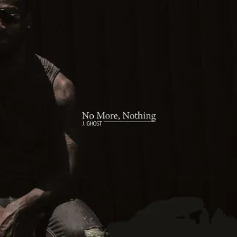 No More, Nothing by J. Ghost