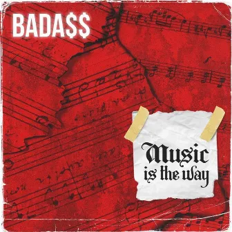 Music is the way by Badass