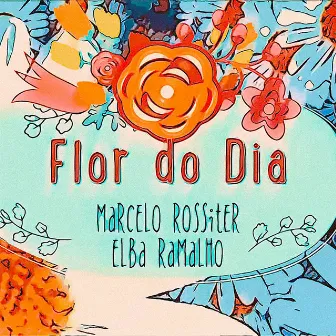 Flor do Dia by Marcelo Rossiter