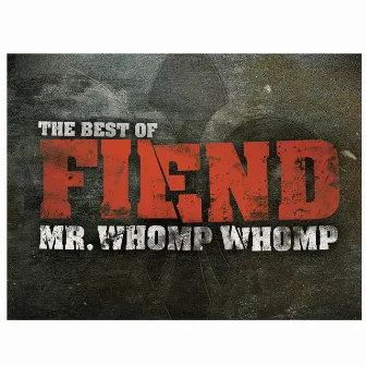 Mr. Whomp Whomp: The Best Of Fiend by Fiend