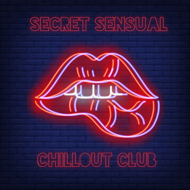 Secret Sensual Chillout Club: Mix of Burning Desire Sounds