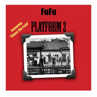 Platform 2 by Fufu