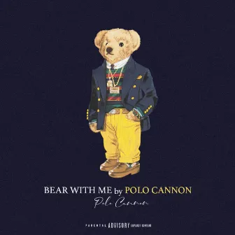 Bear With Me by Polo Cannon