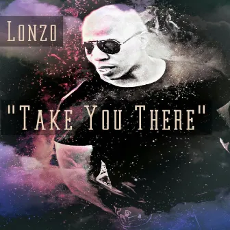 Take You There by Lonzo