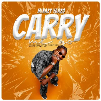 Carry Me Go by Minazy Yaazo