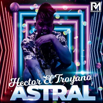 ASTRAL by Hector El Troyano