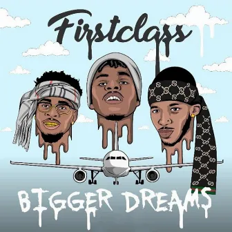 Bigger Dreams by First Class