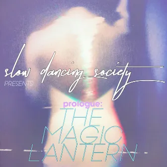 Prologue: The Magic Lantern by Slow Dancing Society