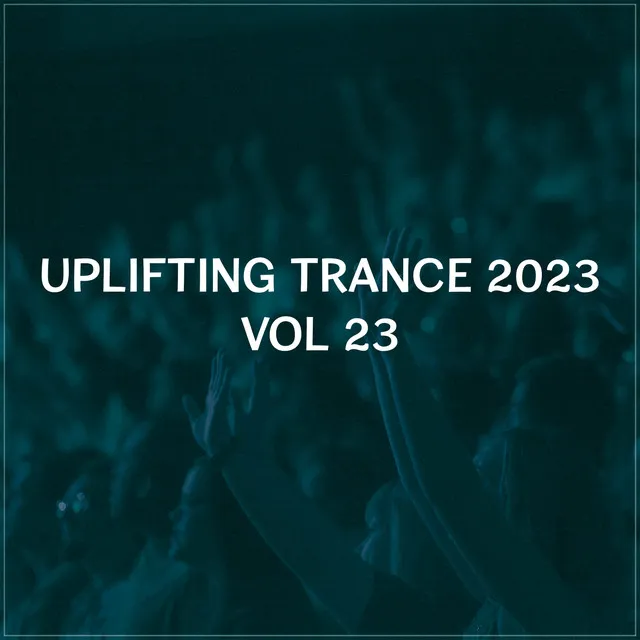 Uplifting Trance 2023, Vol. 23 - Emotional Orchestral Trance Mix 2023