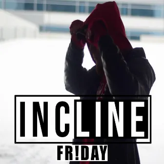 Incline by Fr!day