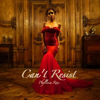 Can't Resist by Phyllisia Ross