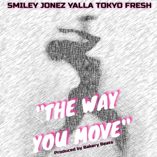 The Way You Move (feat. Yalla & Tokyo Fresh)