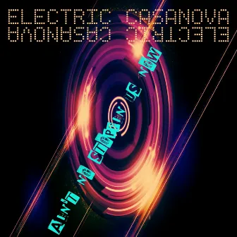 Ain`t no stoppin us now by Electric Casanova