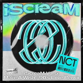 iScreaM Vol.6 : Make A Wish / 90's Love Remix by NCT