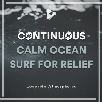 Continuous Calm Ocean Surf for Relief by Water Sound Natural White Noise