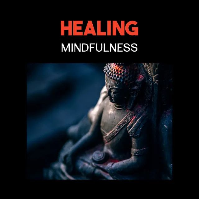 Healing Mindfulness – Deep Meditation Music, Relaxing Music for Yoga, Spiritual Music, Healing Mantras, Peaceful Nature Sounds