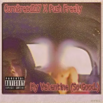 My Valentine (So Good..) by Push Freely